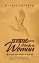 Devotions for the Modern Woman. Life Lessons from Women of the Bible - Marcia Conston