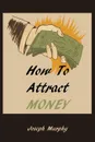 How To Attract Money - Joseph Murphy