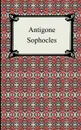 Antigone - Софокл, E. H. Plumptre