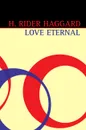 Love Eternal - H. Rider Haggard