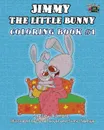 Jimmy the little bunny. Coloring book #1. based on I Love to... collection - Shelley Admont, KidKiddos Books