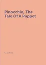 Pinocchio, The Tale Of A Puppet - C. Collodi