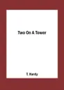 Two On A Tower - T. Hardy