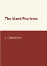 The Island Pharisees - J. Galsworthy