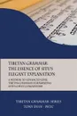 Tibetan Grammar. The Essence of the Elegant Explanation: A Medium to Advanced Level Grammar Text - Tony Duff