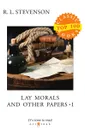 Lay Morals and Other Papers I - Stevenson R.L.