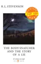 The Body-Snatcher and The Story of a Lie - Stevenson R.L.