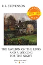 The Pavilion on the Links and A Lodging for the Night - Stevenson R.L.
