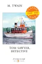 Tom Sawyer, Detective - Twain M.