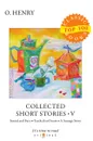 Collected Short Stories V - Henry O.
