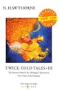 Twice-Told Tales III - Hawthorne N.