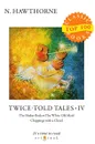 Twice-Told Tales IV - Hawthorne N.