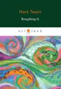 Roughing It - Twain M.