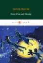 Peter Pan and Wendy - Barrie J.