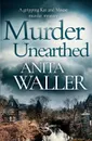Murder Unearthed. a gripping Kat and Mouse murder mystery - Anita Waller