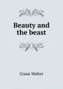 Beauty and the beast - Crane Walter