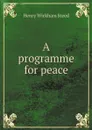 A programme for peace - Henry Wickham Steed