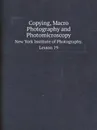 Copying, Macro Photography and Photomicroscopy. New York Institute of Photography. Lesson 19 - New York Institute of Photography