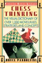 Chess Thinking. The Visual Dictionary of Chess Moves, Rules, Strategies and Concepts - Bruce Pandolfini