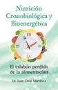 Nutricion cronobiologica y bioenergetica (Edicion blanco y negro). El eslabon perdido de la alimentacion - Dr. Iván Chile Martínez