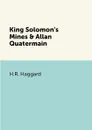 King Solomon's Mines & Allan Quatermain - H.R. Haggard