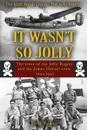 It Wasn't So Jolly. The Story of the Jolly Rogers and the James Horner Crew 1942-1945 - Thomas A. Baker