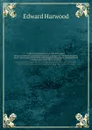 A liberal translation of the New Testament. being an attempt to translate the sacred writings with the same freedom, spirit, and elegance with which other English translations from the Greek classics have lately been executed - E. Harwood