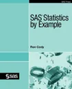 SAS Statistics by Example - Ron Cody