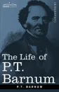The Life of P.T. Barnum - P. T. Barnum