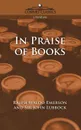 In Praise of Books - Ralph Waldo Emerson, John Lubbock