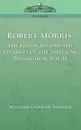 Robert Morris. The Financier and the Finances of the American Revolution, Vol. 2 - William Graham Sumner