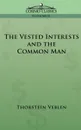 The Vested Interests and the Common Man - Thorstein Veblen