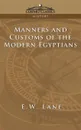 Manners and Customs of the Modern Egyptians - E. W. Lane, Edward William Lane