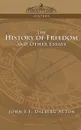 The History of Freedom and Other Essays - John E. E. Dalberg Acton