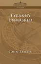Tyranny Unmasked - John Taylor