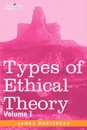 Types of Ethical Theory. Volume I - James Martineau