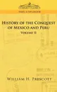 The Conquests of Mexico and Peru. Volume II - William H. Prescott
