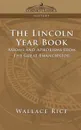 The Lincoln Year Book. Axioms and Aphorisms from the Great Emancipator - Wallace Rice