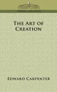 The Art of Creation - Edward Carpenter