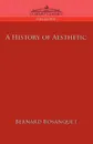 A History of Aesthetic - Bernard Bosanquet