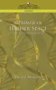 A Primer of Higher Space (the Fourth Dimension) - Claude Fayette Bragdon