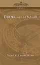 Drink and Be Sober - Vance Thompson