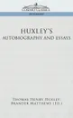 Huxley's Autobiography and Essays - Thomas Henry Huxley