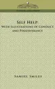 Self-Help. With Illustrations of Conduct and Perseverance - Samuel Jr. Smiles