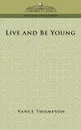 Live and Be Young - Vance Thompson