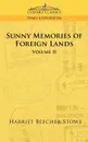 Sunny Memories of Foreign Lands - Vol. 2 - Harriet Beecher Stowe