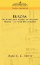Europa. Or, Scenes and Society in England, France, Italy and Switzerland - Daniel Clarke Eddy