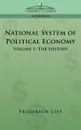 National System of Political Economy - Volume 1. The History - Friedrich List