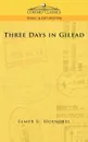 Three Days in Gilead - Elmer U. Hoenshel