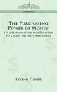 The Purchasing Power of Money. Its Determination and Relation to Credit Interest and Crises - Irving Fisher